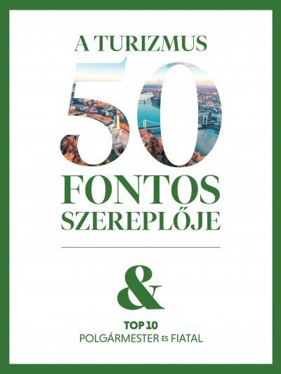 A TURIZMUS 50 FONTOS SZEREPLŐJE & TOP 10 POLGÁRMESTER ÉS FIATAL